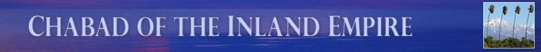 Jewish Inland Empire, Chabad Serving Ontario, Upland, Rancho Cucamanago, Pomona, Rialto